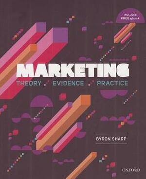 Marketing: Theory, Evidence, Practice by Marianthi Livaditis, Byron Sharp, Tiffany Winchester, Magda Nencyz-Thiel, Karen Nelson-Field, Maxwell Winchester, Svetlana Bogomolova, Nicole Hartnett, David Corkindale, Rachel Kennedy, John Scriven, Larry Lockshin, Charles Graham, Anne Sharp, Katherine Anderson, Dag Bennett, Erica Riebe, Herb Sorensen, Anita Peleg, Adrian Palmer, Nick Danenberg