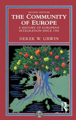 The Community of Europe: A History of European Integration Since 1945 by Derek W. Urwin