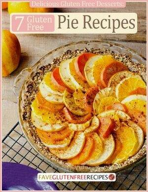 Delicious Gluten Free Desserts: 7 Gluten Free Pie Recipes by Prime Publishing