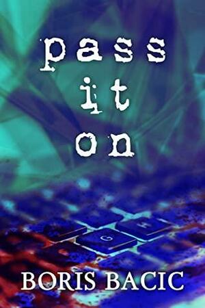 Pass It On by Boris Bačić