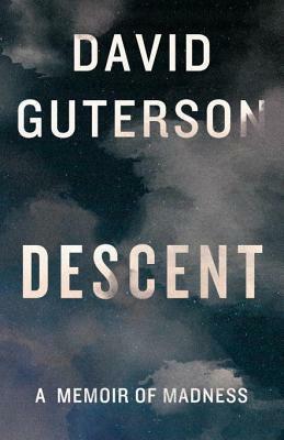 Descent: A Memoir of Madness by David Guterson