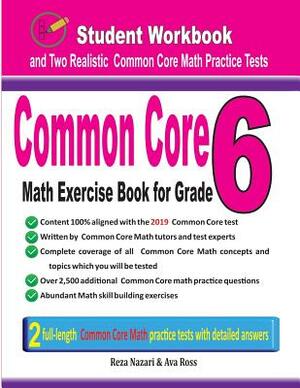 Common Core Math Exercise Book for Grade 6: Student Workbook and Two Realistic Common Core Math Tests by Reza Nazari, Ava Ross