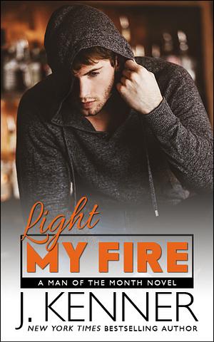 Light My Fire by J. Kenner