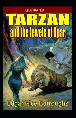 Tarzan and the Jewels of Opar Illustrated by Edgar Rice Burroughs