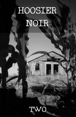 Hoosier Noir: Two by C. W. Blackwell, Serena Jayne, Michael Bracken