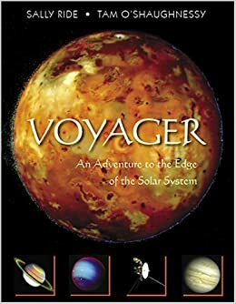 Voyager: An Adventure to the Edge of the Solar System by Sally Ride, Tam O'Shaughnessy