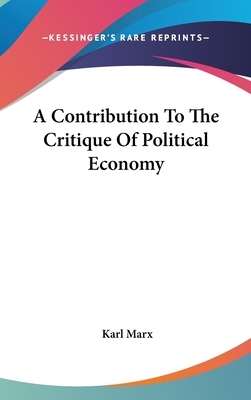 A Contribution To The Critique Of Political Economy by Karl Marx