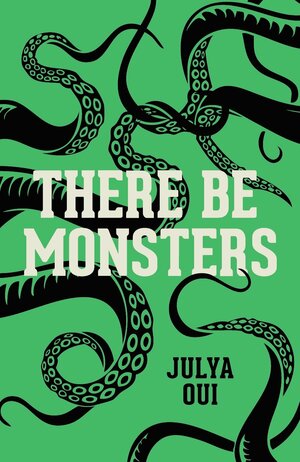 THERE BE MONSTERS by Julya Oui