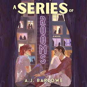 A Series of Rooms by A.J. Barlowe