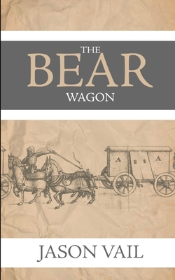 The Bear Wagon by Jason Vail