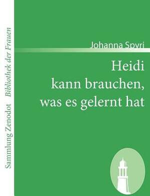 Heidi kann brauchen, was es gelernt hat by Johanna Spyri