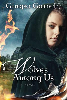 Wolves Among Us by Ginger Garrett