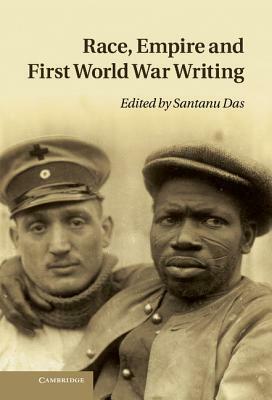 Race, Empire and First World War Writing by Santanu Das