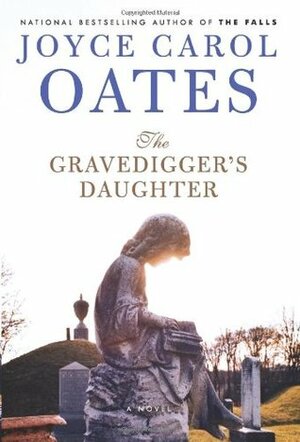 The Gravedigger's Daughter by Joyce Carol Oates