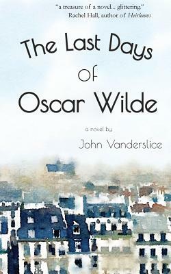 The Last Days Of Oscar Wilde by John Vanderslice