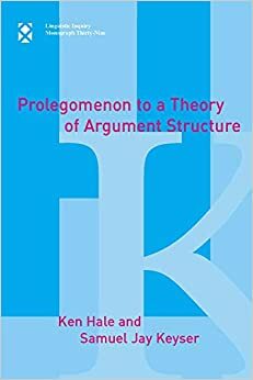 Prolegomenon to a Theory of Argument Structure by Kenneth L. Hale, Samuel Jay Keyser