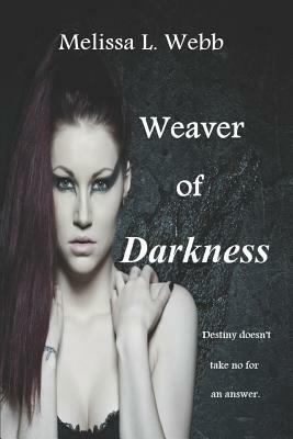 Weaver of Darkness by Melissa L. Webb