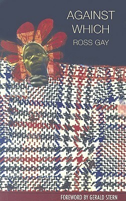 Against Which by Ross Gay