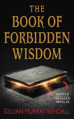 The Book of Forbidden Wisdom by Gillian Murray Kendall