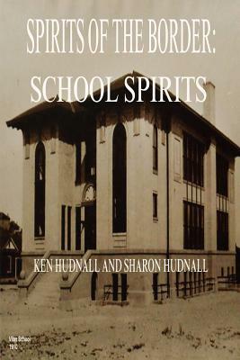 Spirits of the Border: School Spirits by Ken Hudnall, Sharon Hudnall