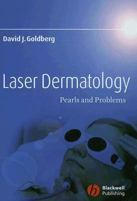 Laser Dermatology: Pearls and Problems by David J. Goldberg