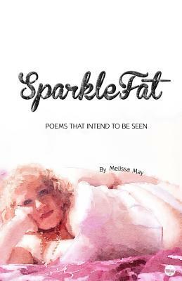 SparkleFat by Melissa May