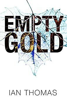 Empty Gold by Ian Thomas