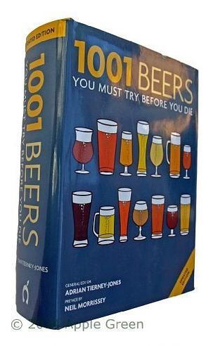 1001 Beers You Must Try Before You Die by Adrian Tierney-Jones