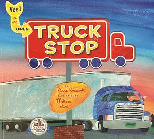 Truck Stop by Anne Rockwell