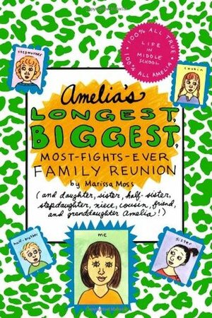 Amelia's Longest, Biggest, Most-Fights-Ever Family Reunion by Marissa Moss