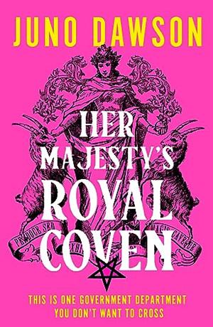 Her Majesty's Royal Coven by Juno Dawson