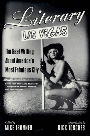 Literary Las Vegas: The Best Writing About America's Most Fabulous City by Nick Tosches, Mike Tronnes