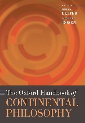 The Oxford Handbook of Continental Philosophy by Paul Franks, Peter Poellner, Kenneth Baynes, Gary Gutting, Herman Philipse, Brian Leiter, Robert Stern, Taylor Carman, Sebastian Gardner, Fred Rush, Jessica N. Berry, Michael N. Forster, Michael Rosen, Gordon Finlayson, Julian Young, Thomas Baldwin, Alex Callinicos, Frederick Beiser, Stephen Mulhall, Maximilian De Gaynesford