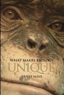 What Makes Biology Unique?: Considerations on the Autonomy of a Scientific Discipline by Ernst W. Mayr, Ernst W. Mayr