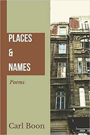 PLACES & NAMES: Poems by Carl Boon