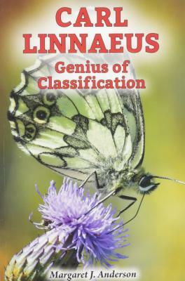 Carl Linnaeus: Genius of Classification by Margaret J. Anderson