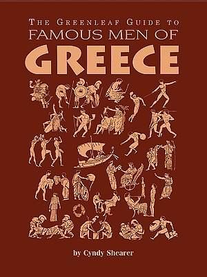 The Greenleaf Guide to Famous Men of Greece by Cynthia A. Shearer, Cynthia A. Shearer