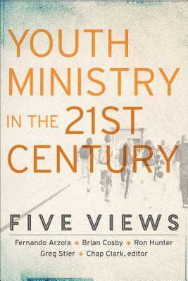 Youth Ministry in the 21st Century: Five Views by 