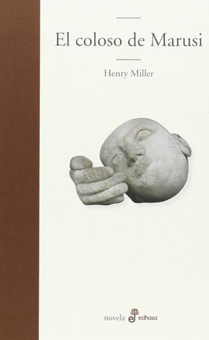 El coloso de Marusi by Henry Miller