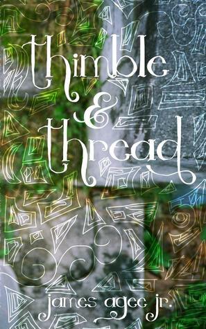 Thimble and Thread by James Agee Jr.