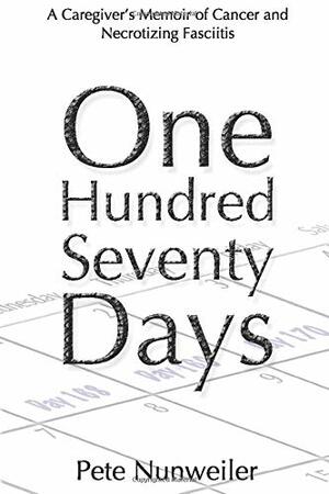 One Hundred Seventy Days by Pete Nunweiler