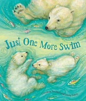 Just One More Swim by Jenny Jones, Caroline Pitcher