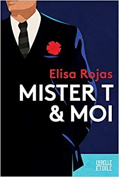 Mister T & Moi by Elisa Rojas