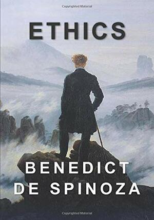 Ethics: Spinoza's Magnum Opus by Baruch Spinoza