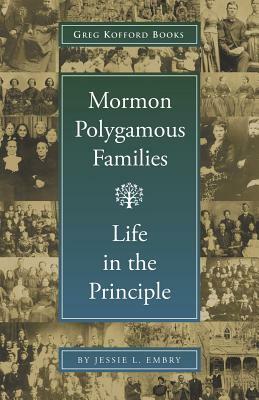 Mormon Polygamous Families: Life in the Principle by Jessie L. Embry