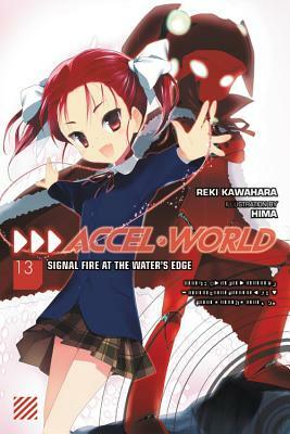 Accel World, Vol. 13 (light novel): Signal Fire at the Water's Edge by Reki Kawahara