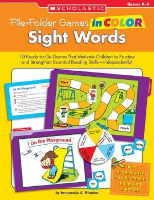 File-Folder Games in Color: Sight Words: 10 Ready-To-Go Games That Motivate Children to Practice and Strengthen Essential Reading Skills--Independentl by Immacula Rhodes