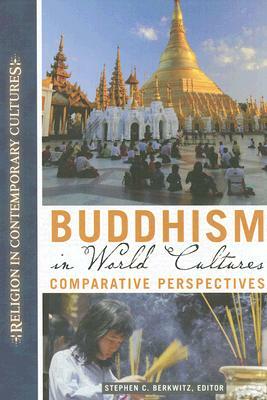 Buddhism in World Cultures: Comparative Perspectives by 