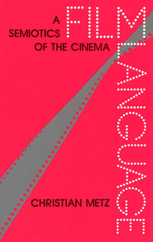 Film Language: A Semiotics of the Cinema by Christian Metz, Michael Taylor
