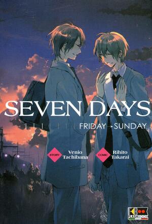 Seven days: Friday → Sunday by Susanna Scrivo, Venio Tachibana, Rihito Takarai, Rihito Takarai